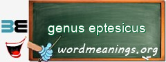 WordMeaning blackboard for genus eptesicus